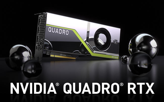 NVIDIA® Quadro® RTXは最新のNVIDIA® Turing Architectureを搭載
