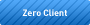 Zero Client